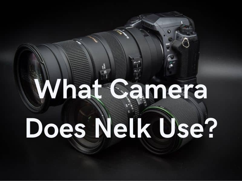 What Camera Does Nelk Use in 2021-22?