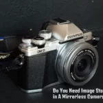 Do You Need Image Stabilization in A Mirrorless Camera?