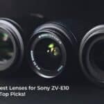 Top 5 Best Lenses for Sony ZV-E10 | Top Picks in 2022