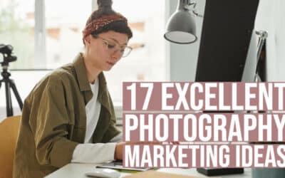 17 Excellent Photography Marketing Ideas